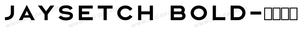 Jaysetch Bold字体转换
